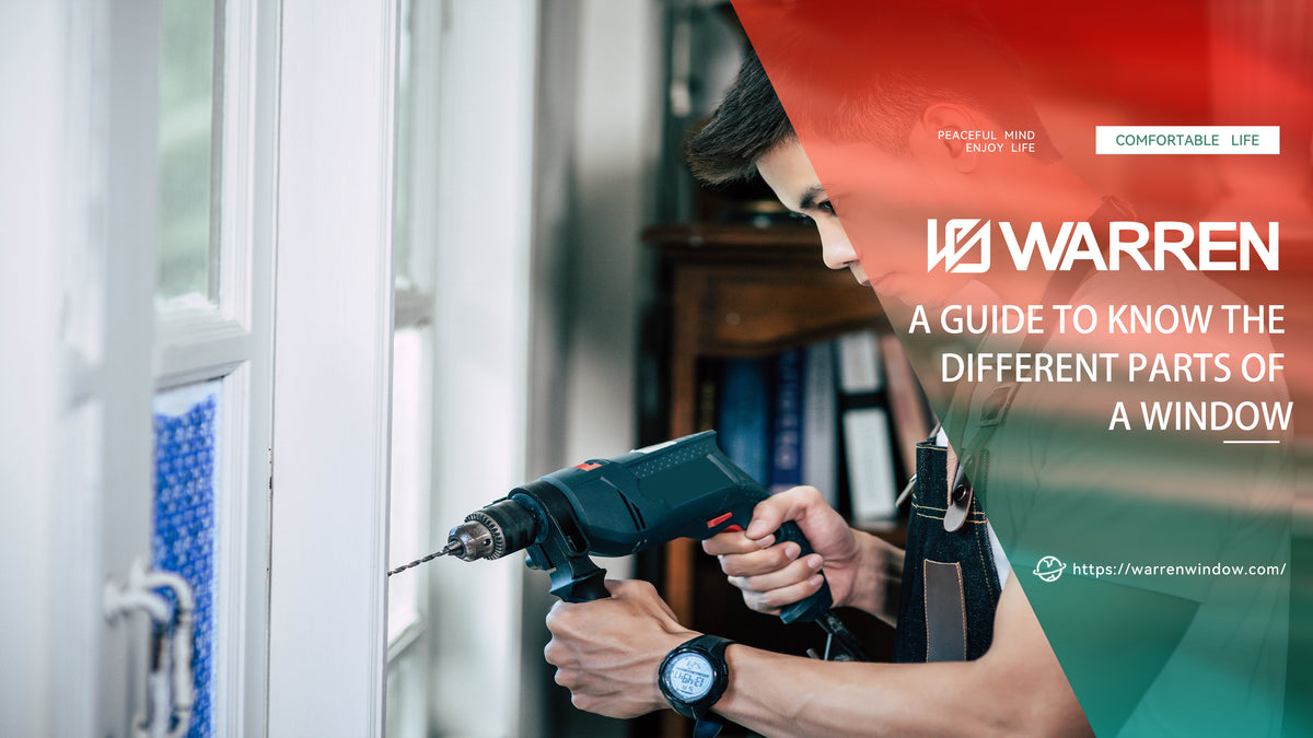 A Guide To Know The Different Parts Of A Window – Warren Windows and Doors